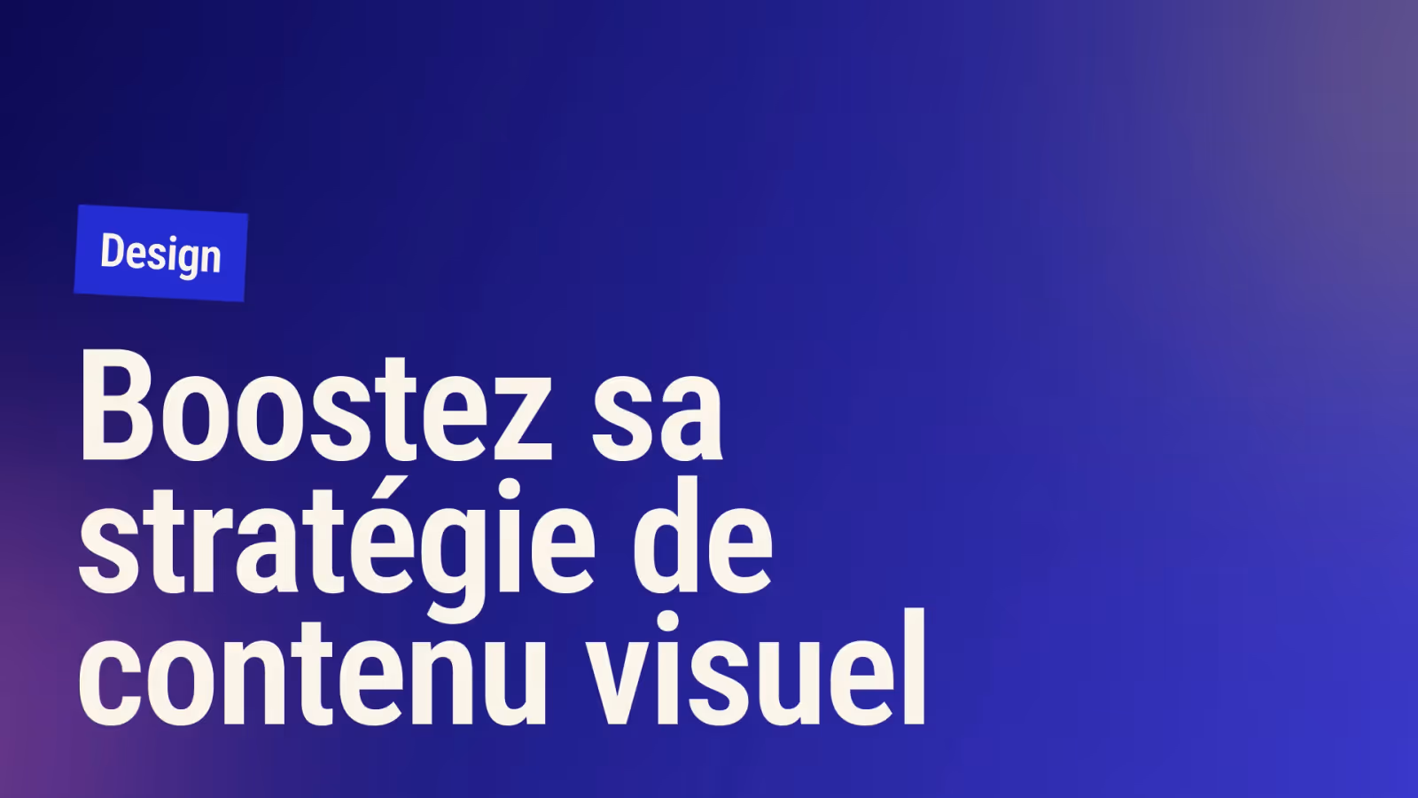 Vignette de l'article : Boostez votre stratégie de contenu visuel dès aujourd'hui